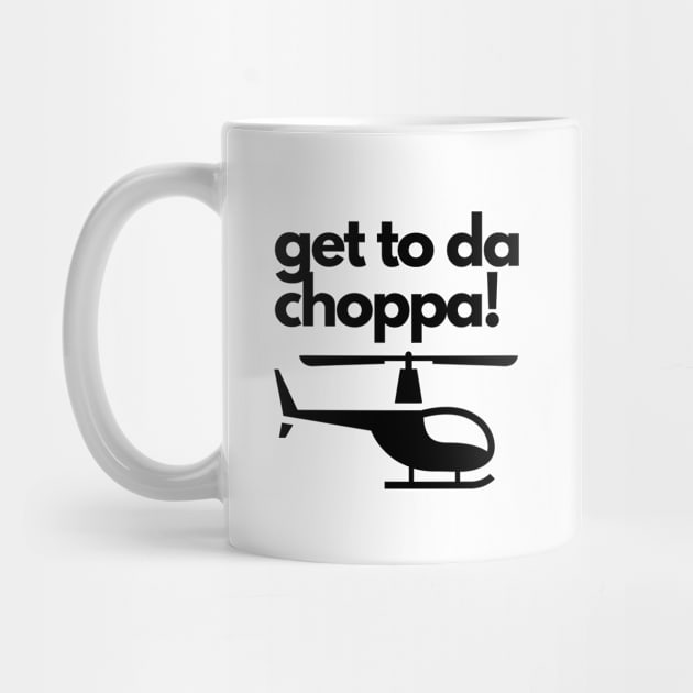 Get To Da Choppa! by Jetmike